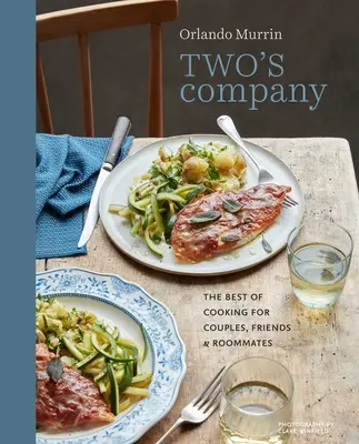 Spoločnosť dvoch: Dvaja ľudia: to najlepšie z varenia pre páry, priateľov a spolubývajúcich - Two's Company: The Best of Cooking for Couples, Friends and Roommates