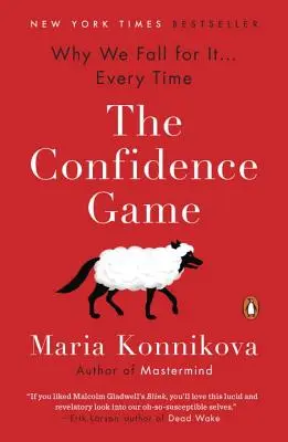 Hra na sebadôveru: Prečo jej prepadáme . . . zakaždým - The Confidence Game: Why We Fall for It . . . Every Time
