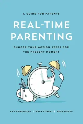 Rodičovstvo v reálnom čase: Zvoľte si svoje akčné kroky pre prítomný okamih - Real-Time Parenting: Choose Your Action Steps for the Present Moment
