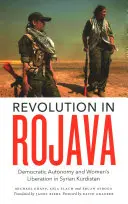 Revolúcia v Rojave: Demokratická autonómia a oslobodenie žien v sýrskom Kurdistane - Revolution in Rojava: Democratic Autonomy and Women's Liberation in the Syrian Kurdistan