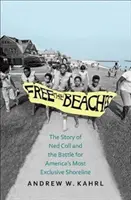 Osloboďte pláže: Príbeh Neda Colla a boja o najvýhradnejšie americké pobrežie - Free the Beaches: The Story of Ned Coll and the Battle for America's Most Exclusive Shoreline