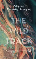 Divoká stopa - adopcia, materstvo, spolupatričnosť - Wild Track - adopting, mothering, belonging