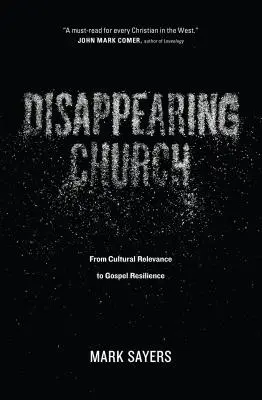 Zmiznutá cirkev: Od kultúrnej relevantnosti k odolnosti evanjelia - Disappearing Church: From Cultural Relevance to Gospel Resilience