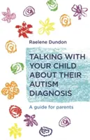 Rozhovory s dieťaťom o diagnóze autizmu: Príručka pre rodičov - Talking with Your Child about Their Autism Diagnosis: A Guide for Parents