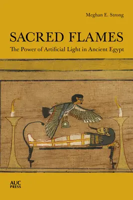 Posvätné plamene: Sila umelého svetla v starovekom Egypte - Sacred Flames: The Power of Artificial Light in Ancient Egypt