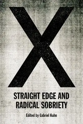 X: Straight edge a radikálna triezvosť - X: Straight Edge and Radical Sobriety