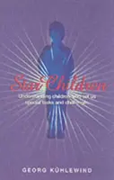 Hviezdne deti: Hviezdne deti: ako porozumieť deťom, ktoré nám kladú zvláštne úlohy a výzvy - Star Children: Understanding Children Who Set Us Special Tasks and Challenges