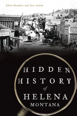 Skrytá história mesta Helena, Montana - Hidden History of Helena, Montana
