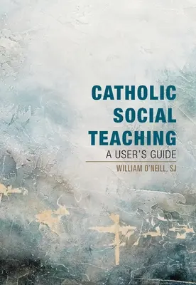 Katolícka sociálna náuka: používateľská príručka - Catholic Social Teaching: A User's Guide