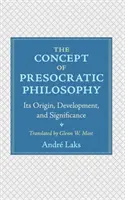 Koncepcia predsokratovskej filozofie: Jeho pôvod, vývoj a význam - The Concept of Presocratic Philosophy: Its Origin, Development, and Significance