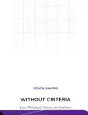 Bez kritérií: Kant, Whitehead, Deleuze a estetika - Without Criteria: Kant, Whitehead, Deleuze, and Aesthetics