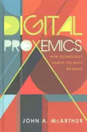 Digitálna proxemika; Ako technológie formujú spôsoby nášho pohybu - Digital Proxemics; How Technology Shapes the Ways We Move