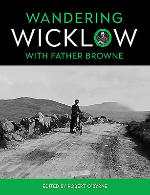 Putovanie po Wicklow s otcom Brownom - Wandering Wicklow with Father Browne