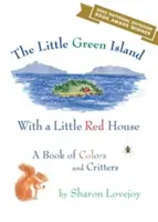 Malý zelený ostrov s červeným domčekom - Kniha o farbách a zvieratkách - Little Green Island with a Little Red House - A Book of Colors and Critters