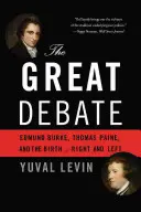 Veľká debata: Edmund Burke, Thomas Paine a zrod pravice a ľavice - The Great Debate: Edmund Burke, Thomas Paine, and the Birth of Right and Left