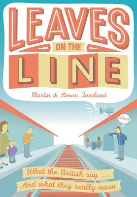 Listy na linke - Čo hovoria Briti... A čo tým naozaj myslia - Leaves on the Line - What the British say ... And what they really mean