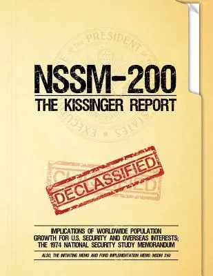 NSSM 200 Kissingerova správa: Dôsledky celosvetového rastu populácie pre bezpečnosť a zahraničné záujmy USA; Štúdia národnej bezpečnosti z roku 1974 - NSSM 200 The Kissinger Report: Implications of Worldwide Population Growth for U.S. Security and Overseas Interests; The 1974 National Security Study