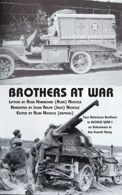 Bratia vo vojne: Dvaja americkí bratia v prvej svetovej vojne ako dobrovoľníci vo francúzskej armáde - Brothers at War: Two American Brothers in World War I as Volunteers in the French Army