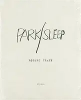 Robert Frank: Frank Robert: Park / Spánok - Robert Frank: Park / Sleep