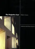 Projekčné obsadenie: Architektúra a jej tri geometrie - The Projective Cast: Architecture and Its Three Geometries
