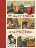 Šťastný bojovník: Životný príbeh sira Winstona Churchilla v komikse Eagle z 50. rokov 20. storočia - The Happy Warrior: The Life Story of Sir Winston Churchill as Told Through the Eagle Comic of the 1950's