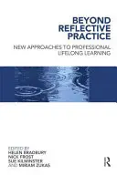 Za hranicami reflexívnej praxe: Nové prístupy k profesionálnemu celoživotnému vzdelávaniu - Beyond Reflective Practice: New Approaches to Professional Lifelong Learning