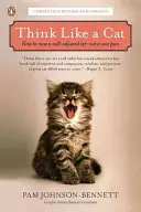 Myslite ako mačka: Ako vychovať dobre prispôsobenú mačku - nie zakysnutú mačičku - Think Like a Cat: How to Raise a Well-Adjusted Cat--Not a Sour Puss