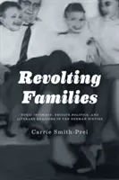 Revolting Families: Toxická intimita, súkromná politika a literárny realizmus v nemeckých šesťdesiatych rokoch - Revolting Families: Toxic Intimacy, Private Politics, and Literary Realisms in the German Sixties