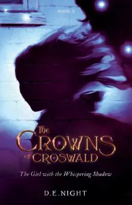 Dievča so šepkajúcim tieňom: Koruny Croswaldu Kniha II - The Girl with the Whispering Shadow: The Crowns of Croswald Book II