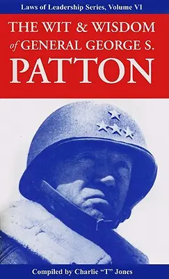 Dôvtip a múdrosť generála Georgea S. Pattona - The Wit & Wisdom of General George S. Patton