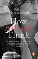 Ako myslia Francúzi - láskavý portrét intelektuálneho národa - How the French Think - An Affectionate Portrait of an Intellectual People