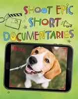 Natáčanie epických krátkych dokumentárnych filmov - Shoot Epic Short Documentaries