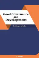 Dobrá správa vecí verejných a rozvoj: Výzvy v Indii - Good Governance and Development: Challenges in India