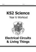 KS2 Science Year Six Workout: Elektrické obvody a živé veci - KS2 Science Year Six Workout: Electrical Circuits & Living Things
