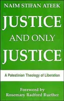 Spravodlivosť a len spravodlivosť: Palestínska teológia oslobodenia - Justice, and Only Justice: A Palestinian Theology of Liberation
