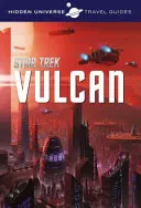 Sprievodca skrytým vesmírom - Star Trek: Vulkán - Hidden Universe Travel Guide - Star Trek: Vulcan