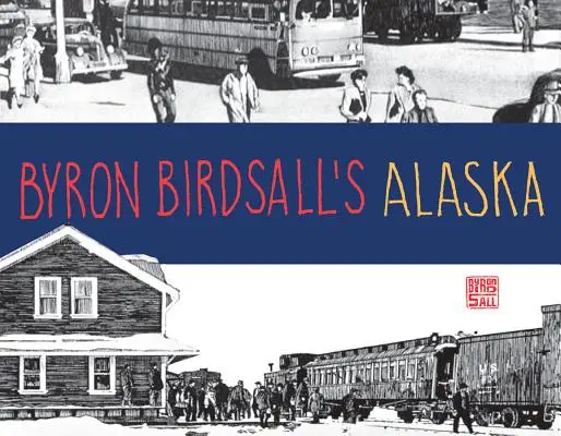 Aljaška Byrona Birdsalla - Byron Birdsall's Alaska
