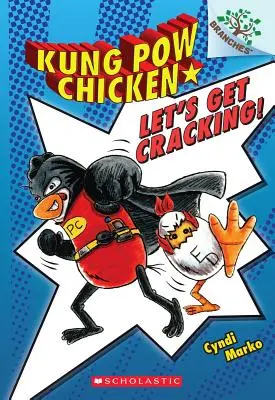 Let's Get Cracking!: (Kung POW Chicken #1), 1 - Let's Get Cracking!: A Branches Book (Kung POW Chicken #1), 1