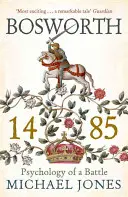Bosworth 1485 - Psychológia bitky - Bosworth 1485 - Psychology of a Battle