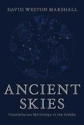Ancient Skies: Mytológia súhvezdí u Grékov - Ancient Skies: Constellation Mythology of the Greeks