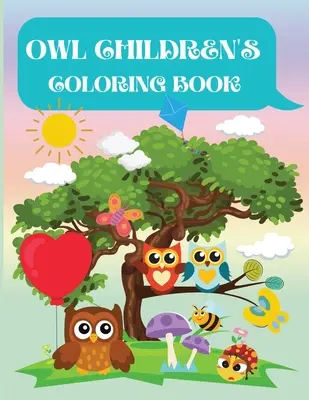 Sovie detské omaľovánky: Omaľovánky sovy pre deti, batoľatá, dievčatá a chlapcov. Pracovný zošit s aktivitami pre deti od 3 rokov - Owl Children's Coloring Book: Owl Coloring Book for Kids, Toddlers, Girls and Boys. Activity Workbook for Kids Ages 3+