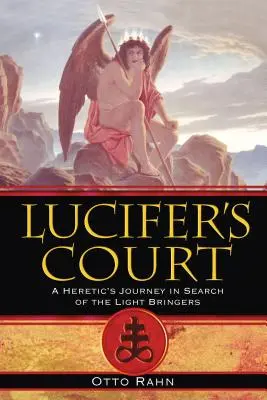 Luciferov dvor: Kacírska cesta za nositeľmi svetla - Lucifer's Court: A Heretic's Journey in Search of the Light Bringers