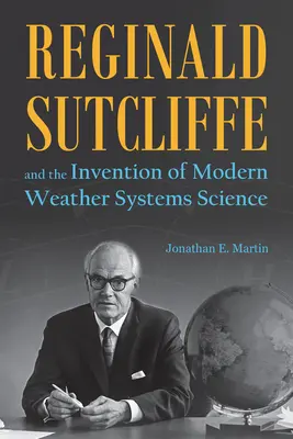 Reginald Sutcliffe a vynález modernej vedy o systémoch počasia - Reginald Sutcliffe and the Invention of Modern Weather Systems Science