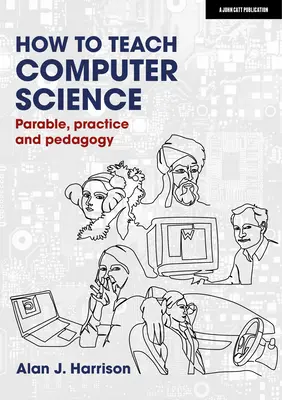 Ako učiť informatiku: Vydanie knihy: Príbeh, prax a pedagogika - How to Teach Computer Science: Parable, Practice and Pedagogy