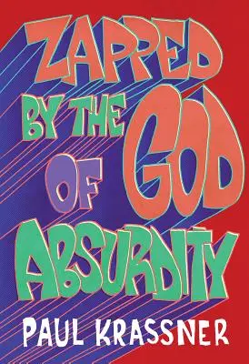 Zapped by the God of Absurdity: Paul Krassner: to najlepšie z jeho tvorby (The Best of Paul Krassner) - Zapped by the God of Absurdity: The Best of Paul Krassner