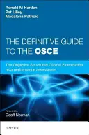 Definitive Guide to the OSCE - Objektívne štruktúrované klinické vyšetrenie ako hodnotenie výkonu. - Definitive Guide to the OSCE - The Objective Structured Clinical Examination as a performance assessment.