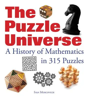 Puzzle vesmíru: História matematiky v 315 hlavolamoch - The Puzzle Universe: A History of Mathematics in 315 Puzzles