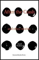 After the Crash - and other stories (Pickford David (David Pickford je šéfredaktor časopisu Climb Magazine (UK).)) - After the Crash - and other stories (Pickford David (David Pickford is the editor-in-chief of Climb Magazine (UK).))