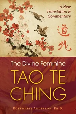 Božská žena Tao Te ťing: Nový preklad a komentár - The Divine Feminine Tao Te Ching: A New Translation and Commentary