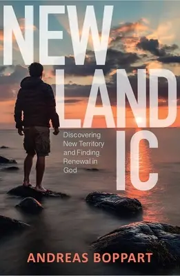 Newlandic: Objavovanie nového územia a hľadanie obnovy v Bohu - Newlandic: Discovering New Territory and Finding Renewal in God